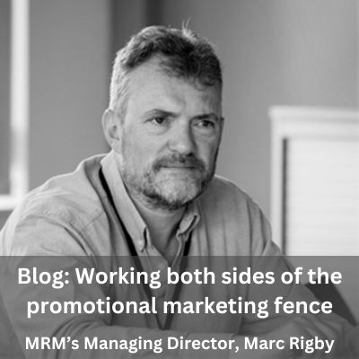 Blog Working both sides of the promotional marketing fence MRM’s Managing Director, Marc Rigby